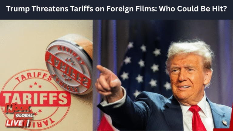 Trump Threatens Tariffs on Foreign Films: Who Could Be Hit?
