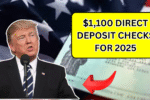 $1,100 Direct Deposit Checks for 2025: How to Get Your Payment & Who Qualifies