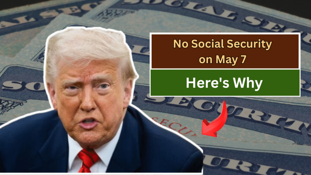 No Social Security Payment on May 7, 2025? Here's Why