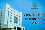 Burari Hospital Recruitment 2025