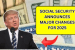 Social Security Announces Major Changes for 2025: Here’s How It Will Impact Retirees