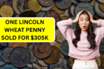 How One Lincoln Wheat Penny Sold for $305K: The Hidden Value in Your Change