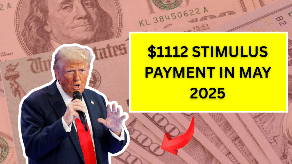 $1112 Stimulus Payment in May 2025: How to Check Eligibility and Direct Deposit Dates