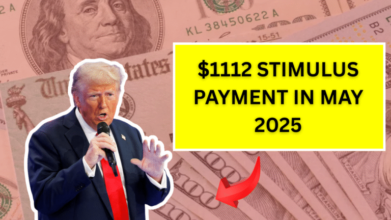 $1112 Stimulus Payment in May 2025: How to Check Eligibility and Direct Deposit Dates