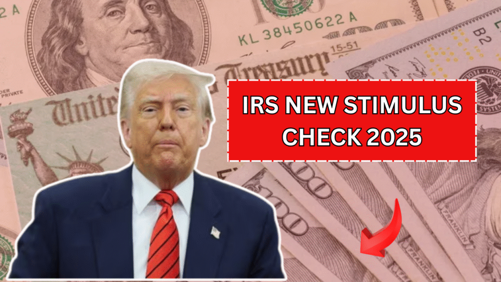 IRS New Stimulus Check 2025: What You Need to Know About Eligibility and Payment Dates