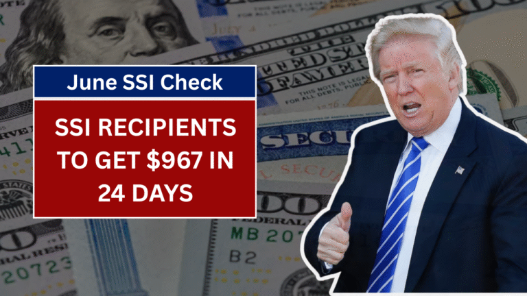 June SSI Check Worth Up to $967 Will Be Issued in Just 24 Days
