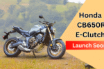 Honda CB650R E-Clutch India Launch Soon 2025
