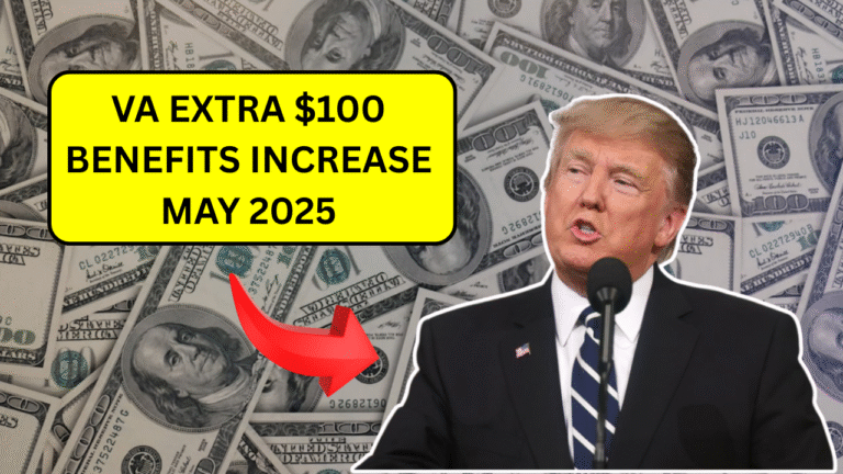 VA Extra $100 Benefits Increase May 2025 – Eligibility, Payment Dates, and What You Need to Know