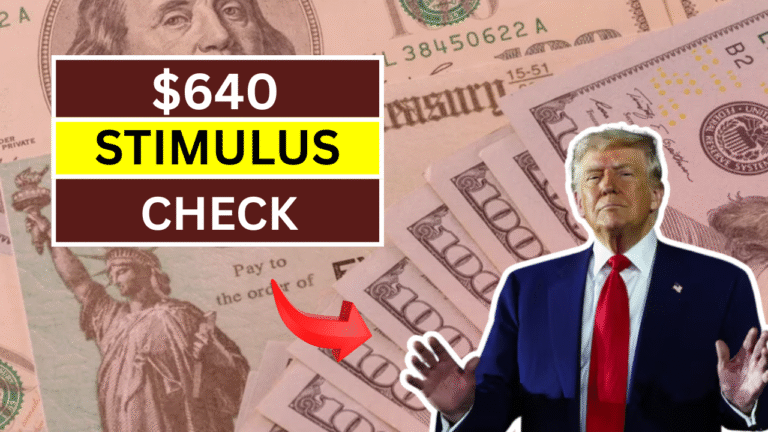 $640 Stimulus Checks for Millions: Eligibility, Payment Dates, and Everything You Need to Know